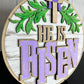 Easter He Is Risen - 10.5” Sign