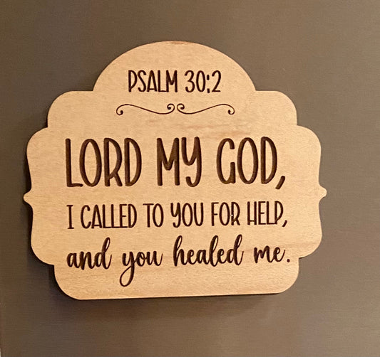 Psalm 30:2 - God I called...and you healed me - Wood Magnet